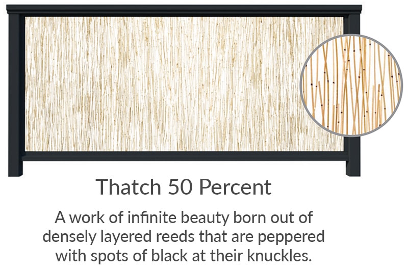 Thatch 50 Percent
A work of infinite beauty born out of densely layered reeds that are peppered with spots of black at their knuckles. 